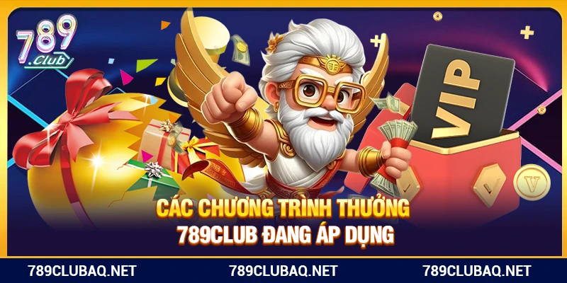 Các chương trình thưởng 789Club đang áp dụng