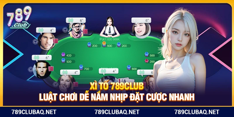 Luật chơi Xì Tố 789Club cơ bản dễ áp dụng